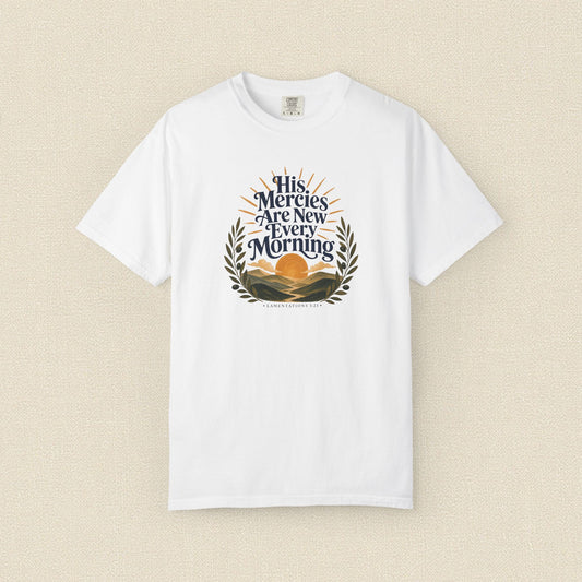 His Mercies Are New Every Morning | Christian T-Shirt for Women | Lamentations 3:22–23