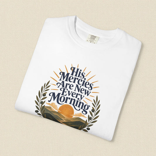 His Mercies Are New Every Morning | Christian T-Shirt for Women | Lamentations 3:22–23